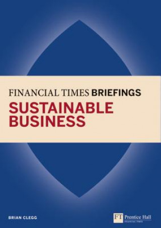 Könyv Financial Times Briefing on Sustainable Business Brian Clegg