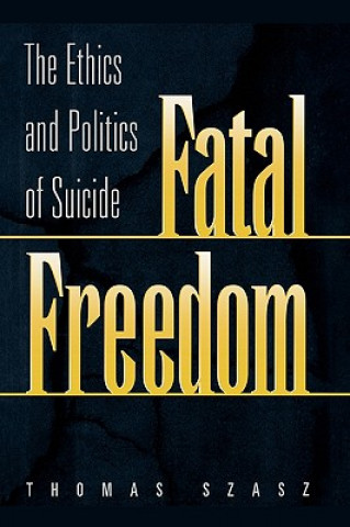 Książka Fatal Freedom Thomas Szasz