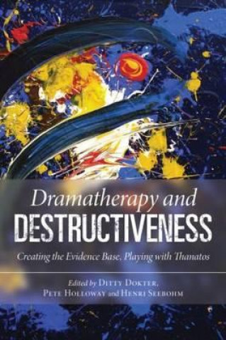 Könyv Dramatherapy and Destructiveness Ditty Dokter