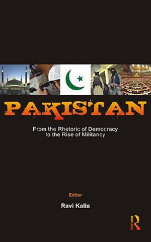 Βιβλίο Pakistan: From the Rhetoric of Democracy to the Rise of Militancy Ravi Kalia