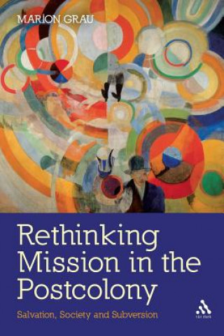 Kniha Rethinking Mission in the Postcolony Marion Grau