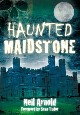 Carte Haunted Maidstone Neil Arnold