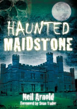 Buch Haunted Maidstone Neil Arnold