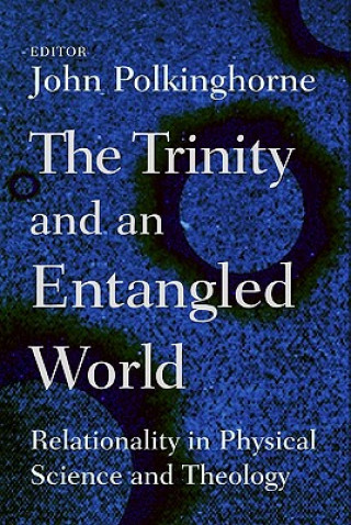 Kniha Trinity and an Entangled World John Polkinghorne
