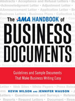 Carte AMA Handbook of Business Documents: Guidelines and Sample Documents That Make Business Writing Easy Kevin Wilson