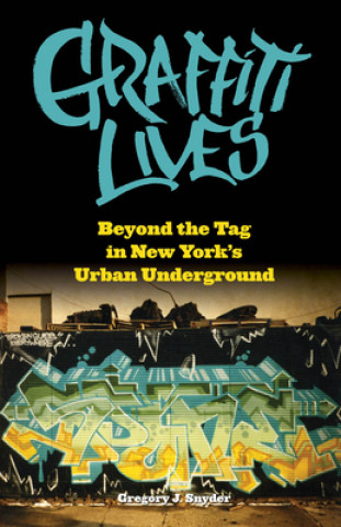 Könyv Graffiti Lives Gregory Snyder