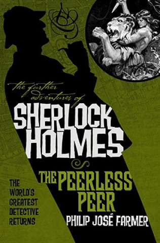 Könyv Further Adventures of Sherlock Holmes: The Peerless Peer Philip Jose