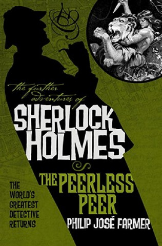 Kniha Further Adventures of Sherlock Holmes: The Peerless Peer Philip Jose