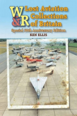 Książka Lost Aviation Collections of Britain Ken Ellis