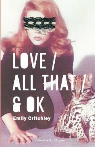 Könyv Love / All That / & OK Emily Critchley