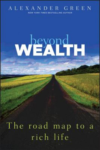 Kniha Beyond Wealth - The Road Map to a Rich Life Alexander L. Green