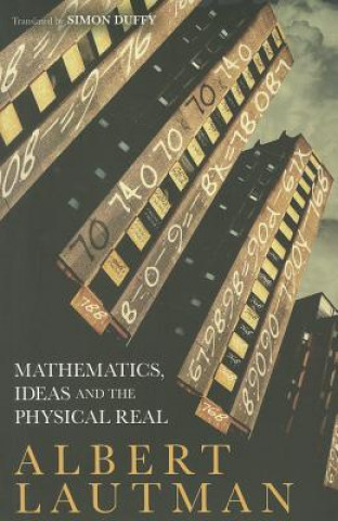 Livre Mathematics, Ideas and the Physical Real Albert Lautman