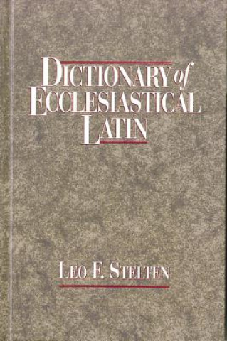 Carte Dictionary of Ecclesiastical Latin Leo F. Stelten