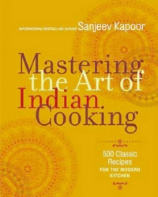 Kniha Mastering the Art of Indian Cooking Sanjeev Kapoor