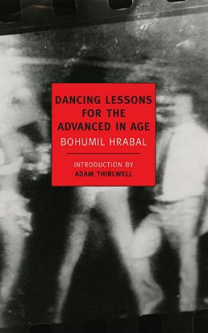 Книга Dancing Lessons For The Advanced Bohumil Hrabal