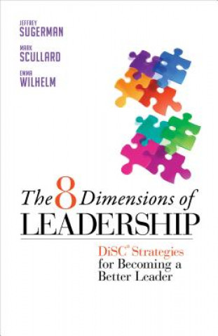 Könyv 8 Dimensions of Leadership: DiSC Strategies for Becoming a B Jeffrey Sugerman