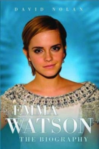 Kniha Emma Watson - the Biography David Nolan