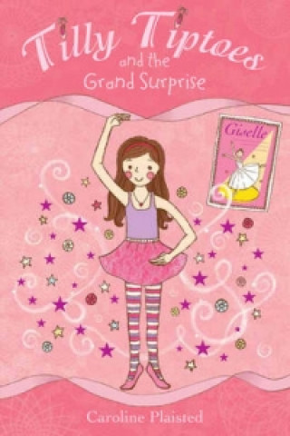 Kniha Tilly Tiptoes and the Grand Surprise C. A. Plaisted
