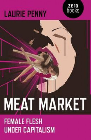 Книга Meat Market - Female flesh under capitalism Laurie Penny