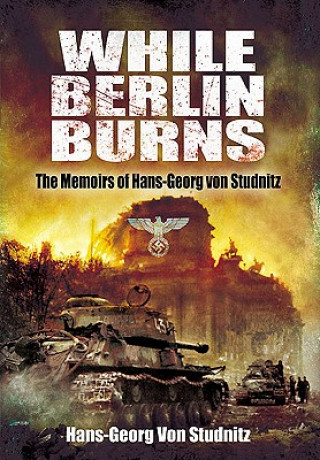 Livre While Berlin Burns Hans VonStudnitz