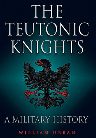 Книга Teutonic Knights William Urban