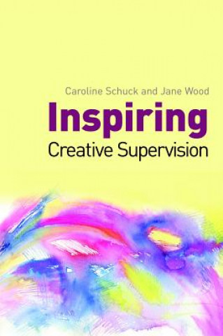 Книга Inspiring Creative Supervision Caroline Schuck