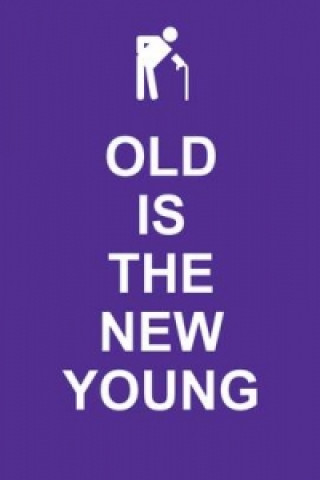 Kniha Old Is the New Young 