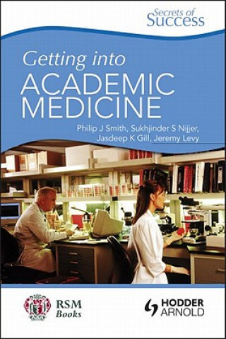 Carte Secrets of Success: Getting into Academic Medicine Philip J Smith