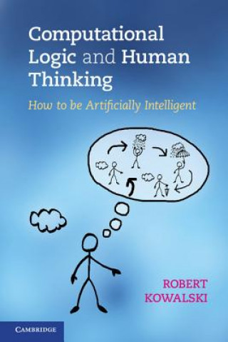 Kniha Computational Logic and Human Thinking Robert Kowalski