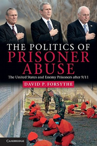 Könyv Politics of Prisoner Abuse David P Forsythe