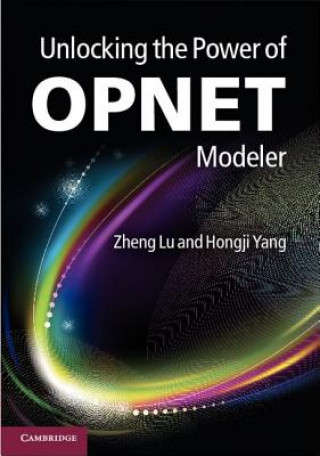 Kniha Unlocking the Power of OPNET Modeler Zheng Lu
