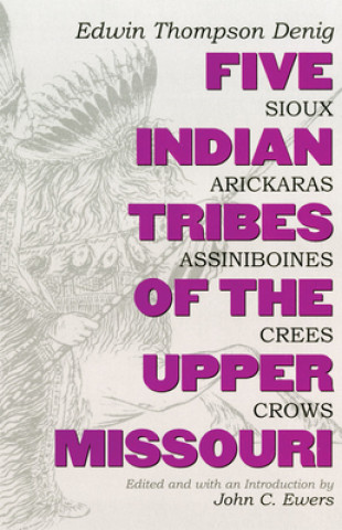 Carte Five Indian Tribes of the Upper Missouri Edwin T Denig