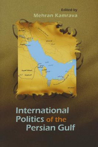 Kniha International Politics of the Persian Gulf Mehran Kamrava