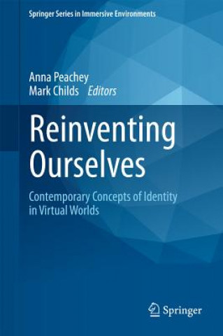 Kniha Reinventing Ourselves: Contemporary Concepts of Identity in Virtual Worlds Peachey