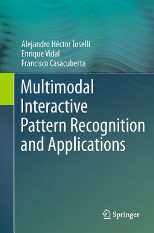 Könyv Multimodal Interactive Pattern Recognition and Applications Toselli