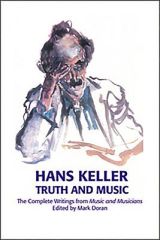 Carte Truth and Music - The Complete Writings from Music and Music Hans Keller