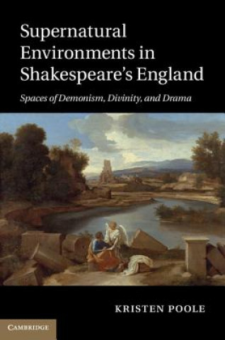 Kniha Supernatural Environments in Shakespeare's England Kristen Poole