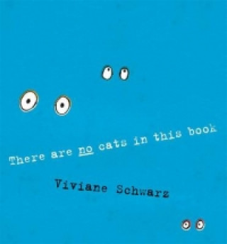 Carte There Are No Cats in This Book Viviane Schwarz