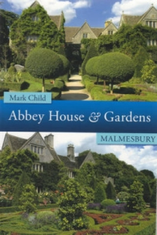 Kniha Abbey House & Gardens Malmesbury Mark Child