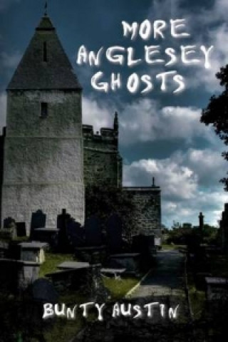 Kniha More Anglesey Ghosts Bunty Austin