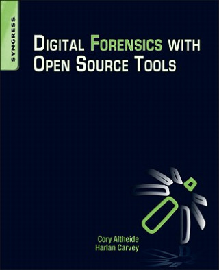 Könyv Digital Forensics with Open Source Tools Cory Altheide