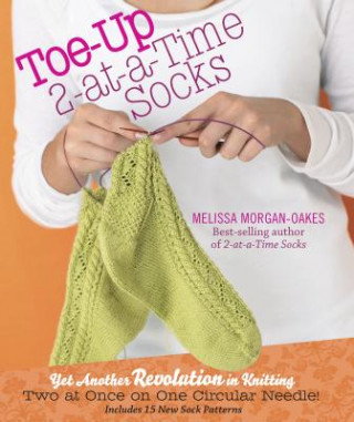 Könyv Toe-up 2-at-a-Time Socks Melissa Morgan-Oakes