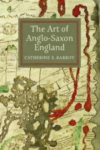 Carte Art of Anglo-Saxon England Catherine E Karkov
