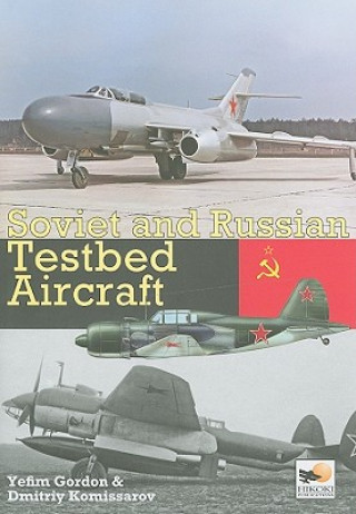 Könyv Soviet and Russian Testbed Aircraft Yefim Gordon