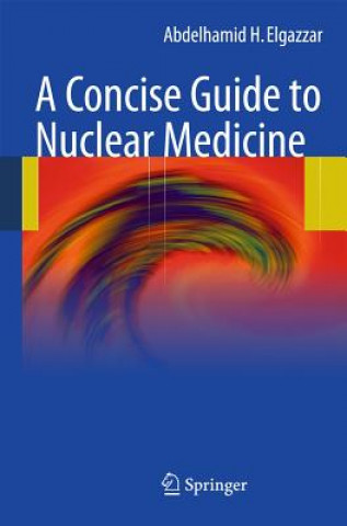 Könyv Concise Guide to Nuclear Medicine Elgazzar