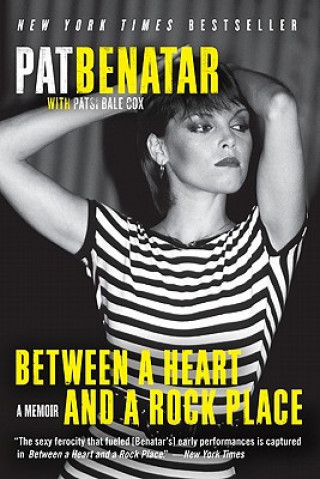 Книга Between a Heart and a Rock Place Pat Benatar