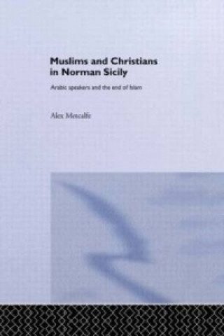 Carte Muslims and Christians in Norman Sicily Alexander Metcalfe