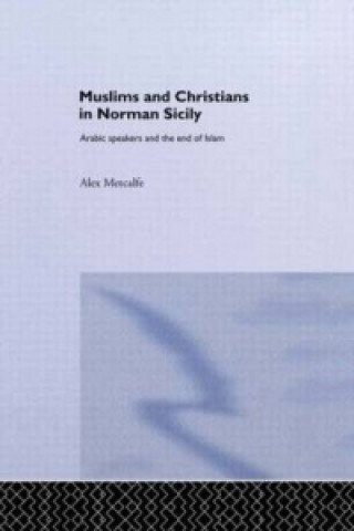 Knjiga Muslims and Christians in Norman Sicily Alexander Metcalfe