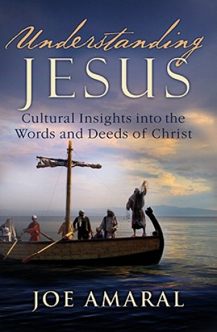 Kniha Understanding Jesus Joe Amaral