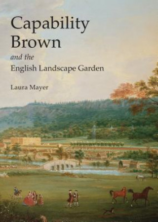 Knjiga Capability Brown and the English Landscape Garden Laura Mayer